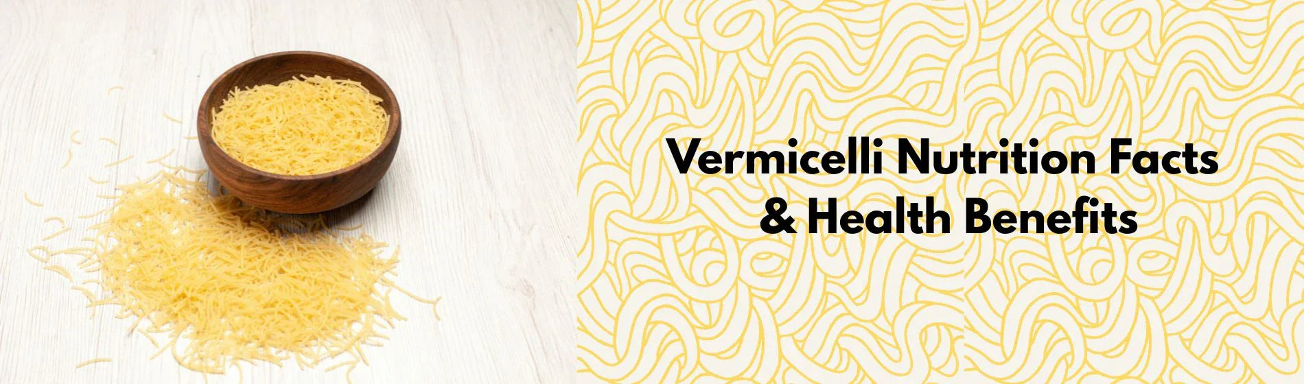 Vermicelli Nutrition Facts & Health Benefits: A Complete Guide to This Everyday Staple